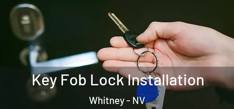  Key Fob Lock Installation Whitney - NV