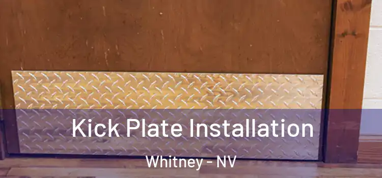 Kick Plate Installation Whitney - NV